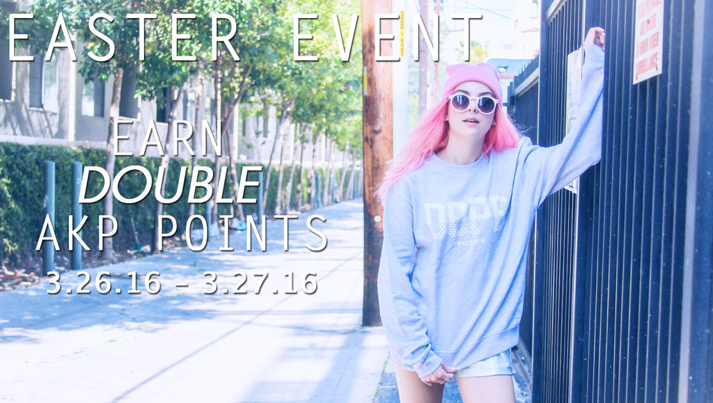 Easter Double AKP Points Weekend!